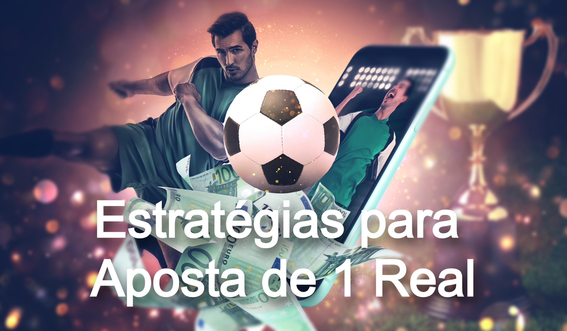 Estratégias para Aposta 1 Real: Saiba Como Ter Resultados Melhores Apostando Pouco