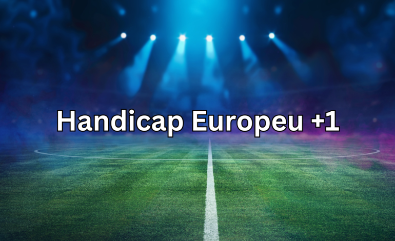 Handicap Europeu +1: Como Funciona e Como Usar em Suas Apostas